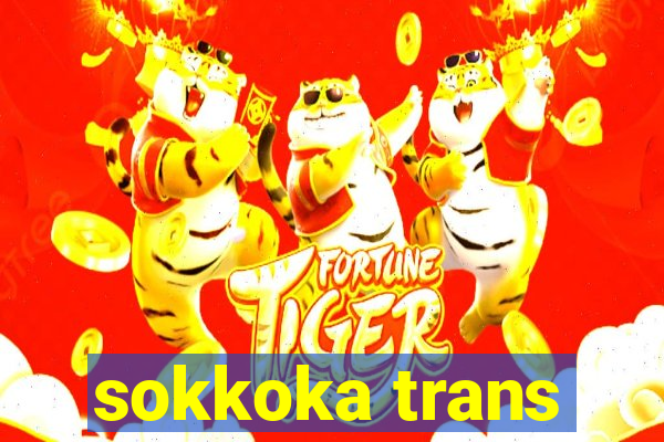 sokkoka trans